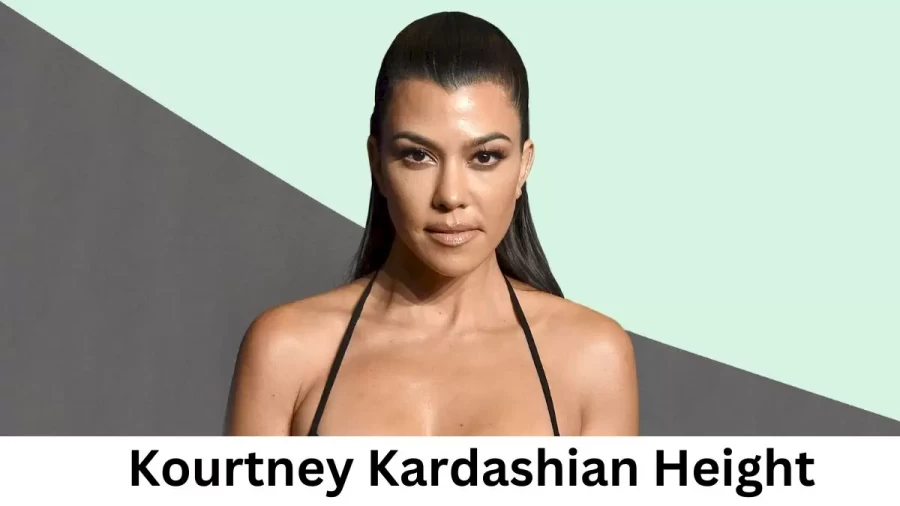 Kourtney Kardashian Height How Tall is Kourtney Kardashian?