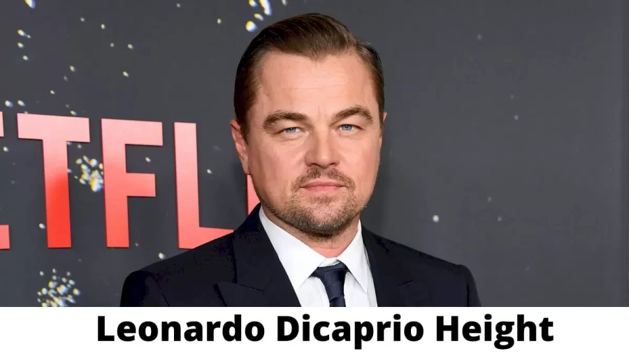 Leonardo Dicaprio Height How Tall is Leonardo Dicaprio?