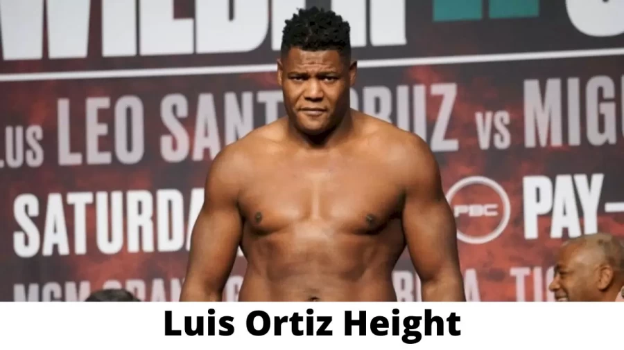 Luis Ortiz Height How Tall is Luis Ortiz?