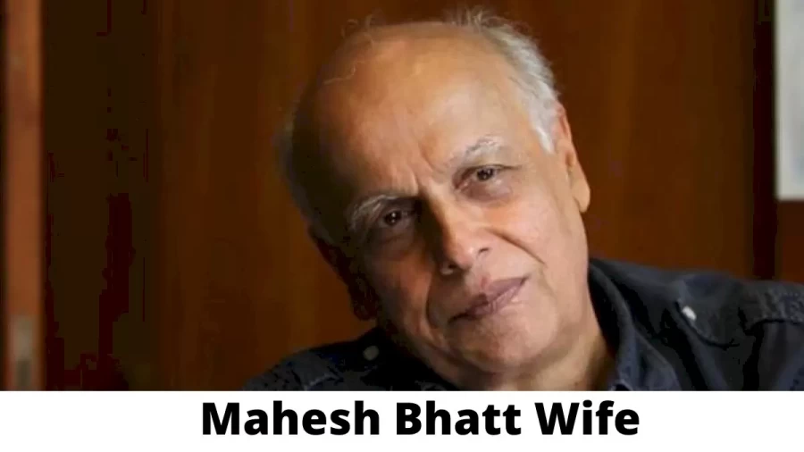 Mahesh Bhatt Wife Who is Mahesh Bhatt Wife?