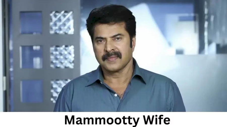 Mammootty Wife Who is Mammootty Wife?