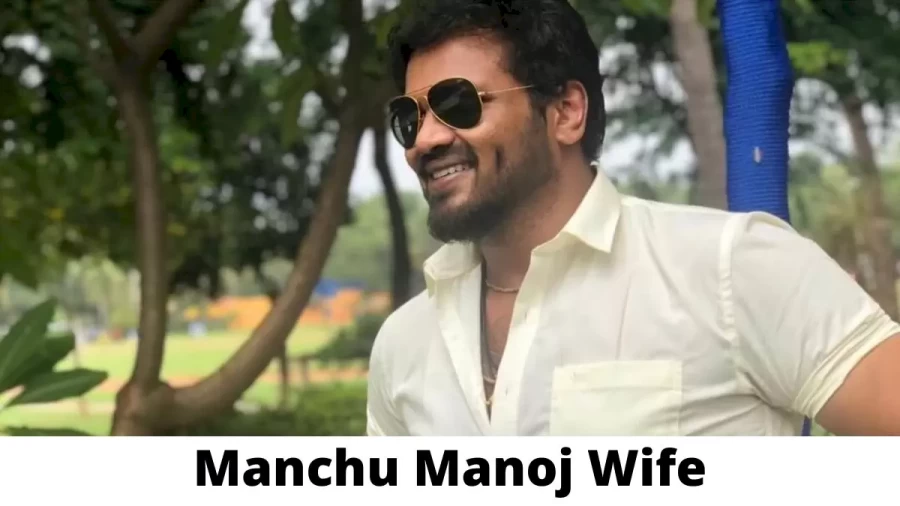 Manchu Manoj Wife Who is Manchu Manoj Wife?