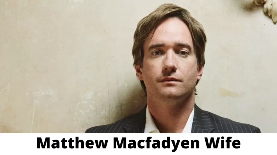 Matthew Macfadyen Wife Who is Matthew Macfadyen Wife?