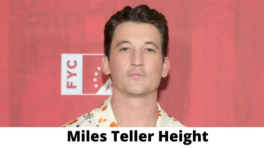 Miles Teller Height How Tall is Miles Teller?