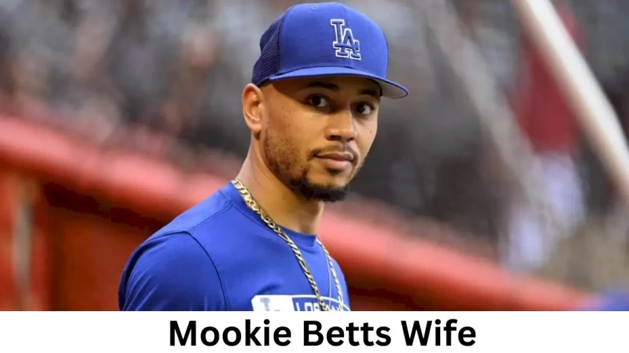 Mookie Betts Wife Who is Mookie Betts Wife?