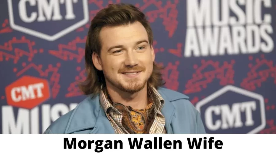 Morgan Wallen Wife Who is Morgan Wallen Wife?