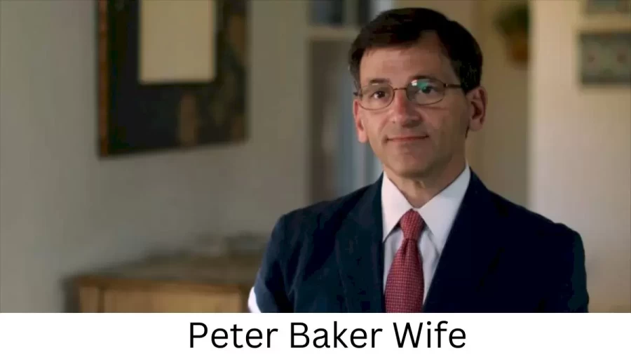 Peter Baker Wife Who is Peter Baker Wife?