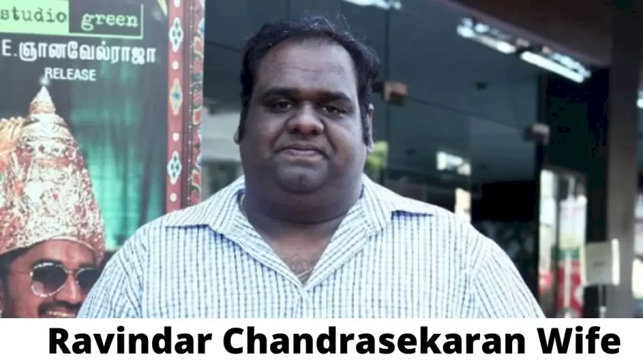 Ravindar Chandrasekaran Wife Who is Ravindar Chandrasekaran Wife?