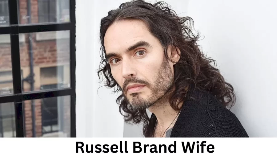 Russell Brand Wife Who is Russell Brand Wife?