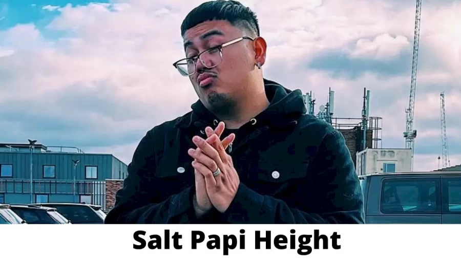 Salt Papi Height How Tall is Salt Papi?