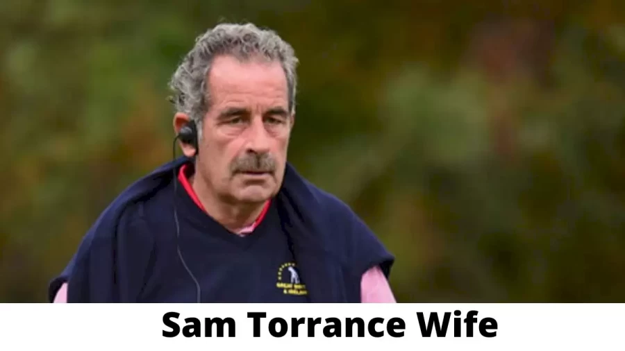 Sam Torrance Wife Who is Sam Torrance Wife?