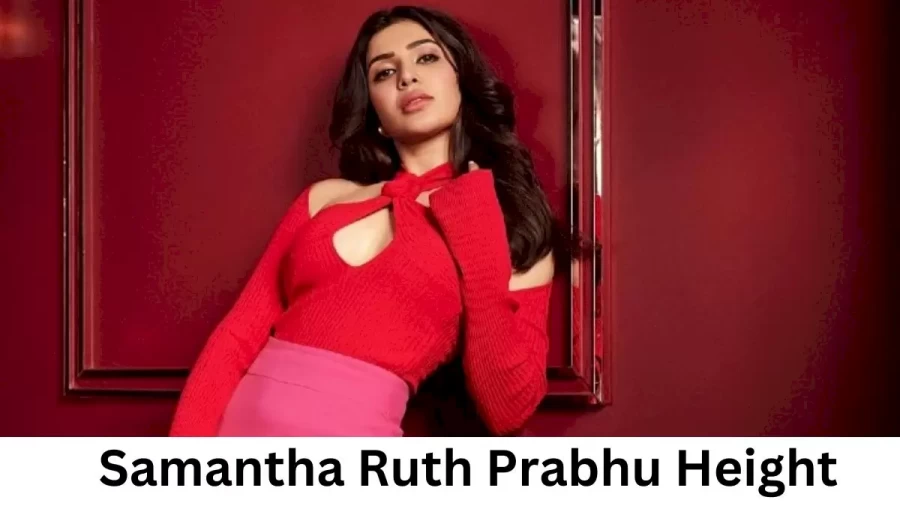 Samantha Ruth Prabhu Height How Tall is Samantha Ruth Prabhu?