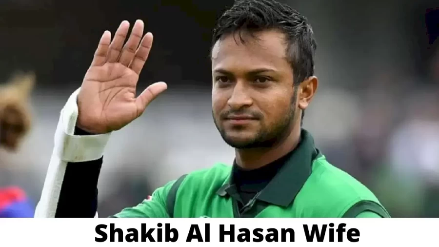 Shakib Al Hasan Wife Who is Shakib Al Hasan Wife?