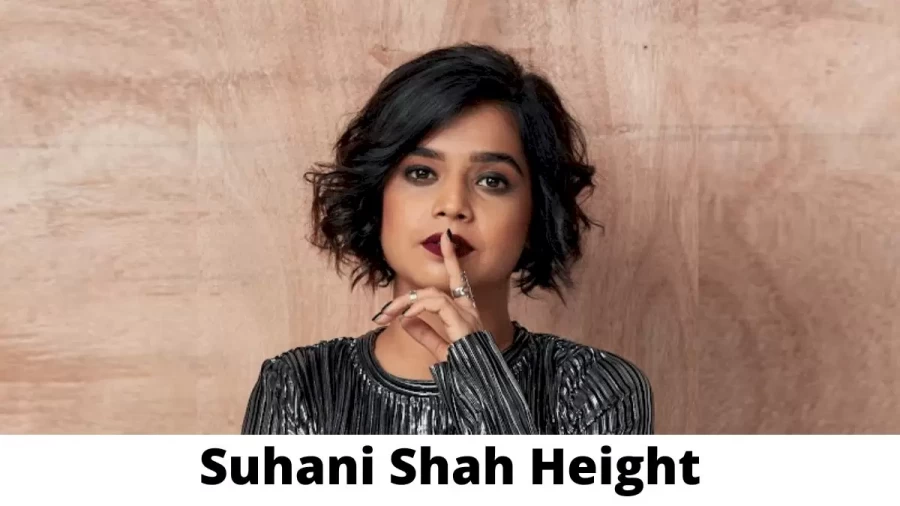 Suhani Shah Height How Tall is Suhani Shah?