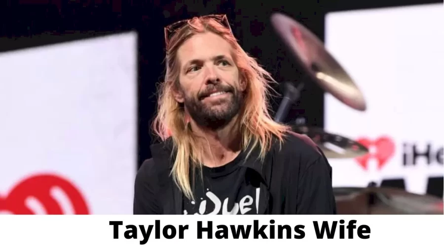 Taylor Hawkins Wife Who is Taylor Hawkins Wife?