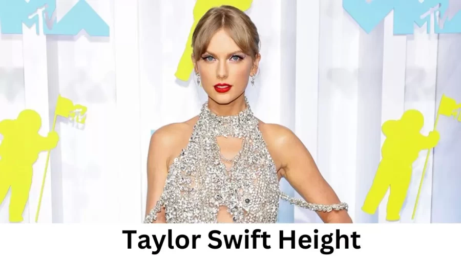 Taylor Swift Height How Tall is Taylor Swift?