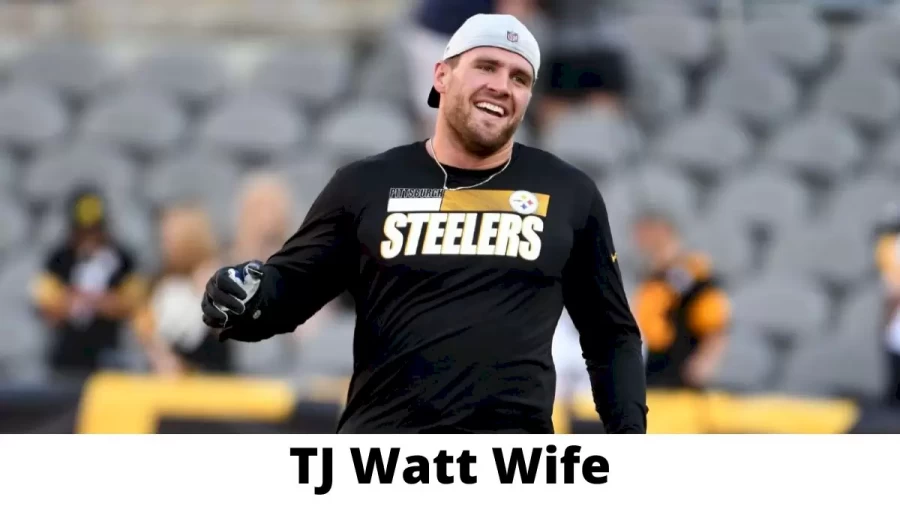 TJ Watt Wife Who is TJ Watt Wife?