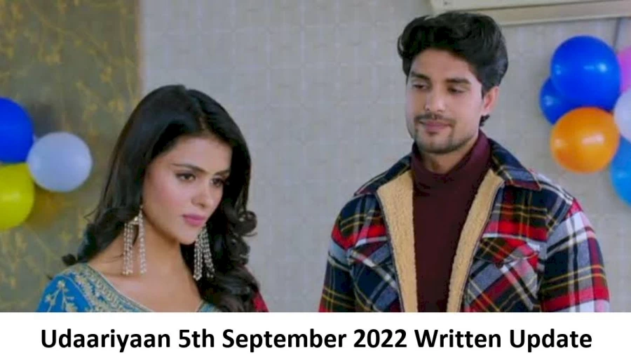 Udaariyaan 5th September 2022 Written Update, Upcoming Twists In Udaariyaan