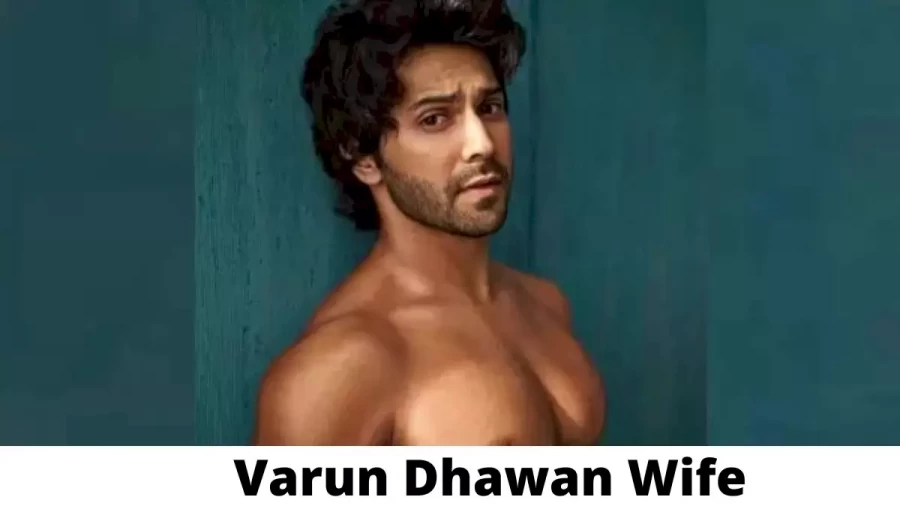 Varun Dhawan Wife Who is Varun Dhawan Wife?