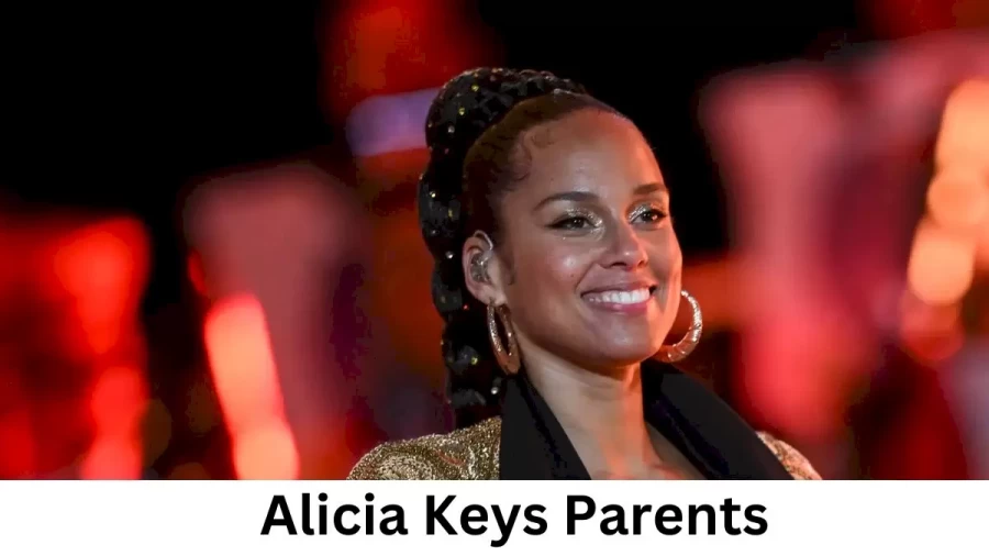 Who are Alicia Keyss Parents? Alicia Keys Biography, Parents Name and More