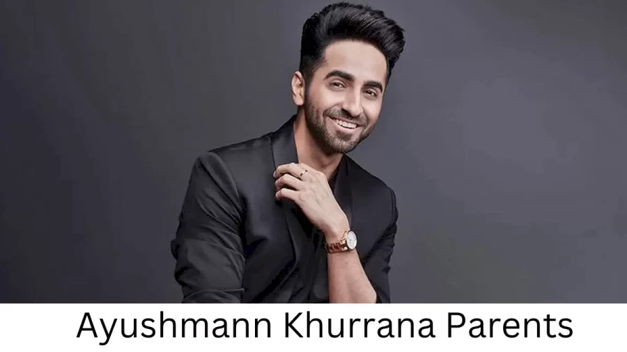 Who are Ayushmann Khurranas Parents? Ayushmann Khurrana Biography, Parents Name and More