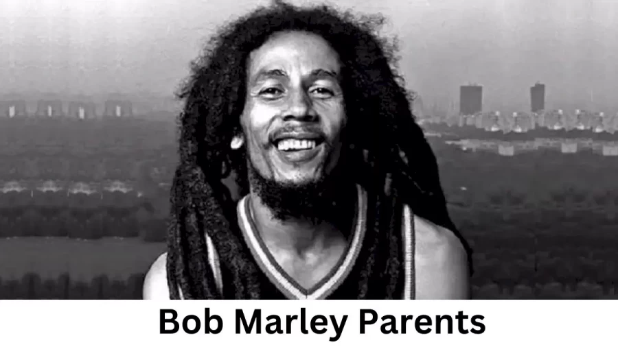 Who are Bob Marleys Parents? Bob Marley Biography, Parents Name and More