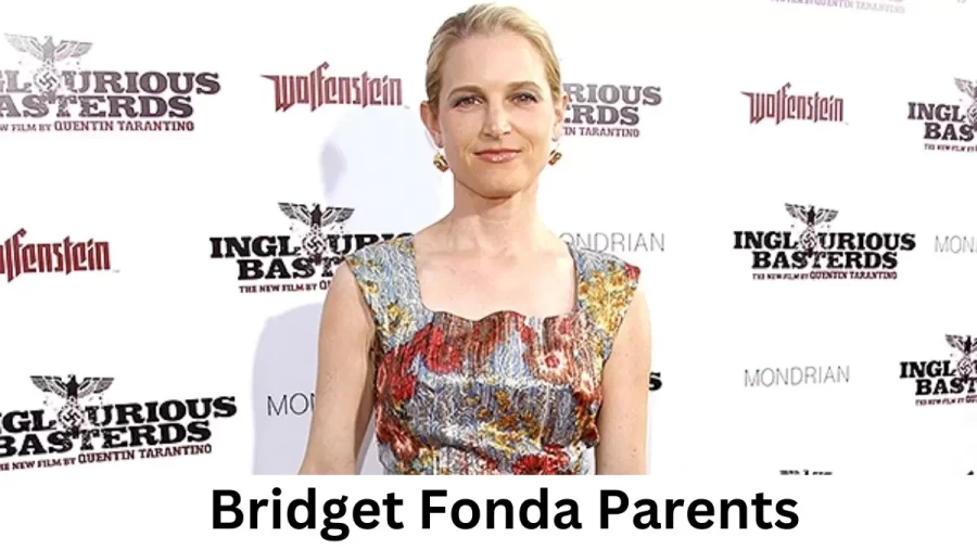 Who are Bridget Fondas Parents? Bridget Fonda Biography, Parents Name and More