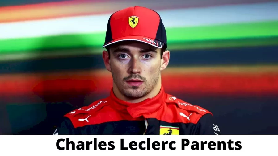 Who are Charles Leclercs Parents? Charles Leclerc Biography, Parents Name and More