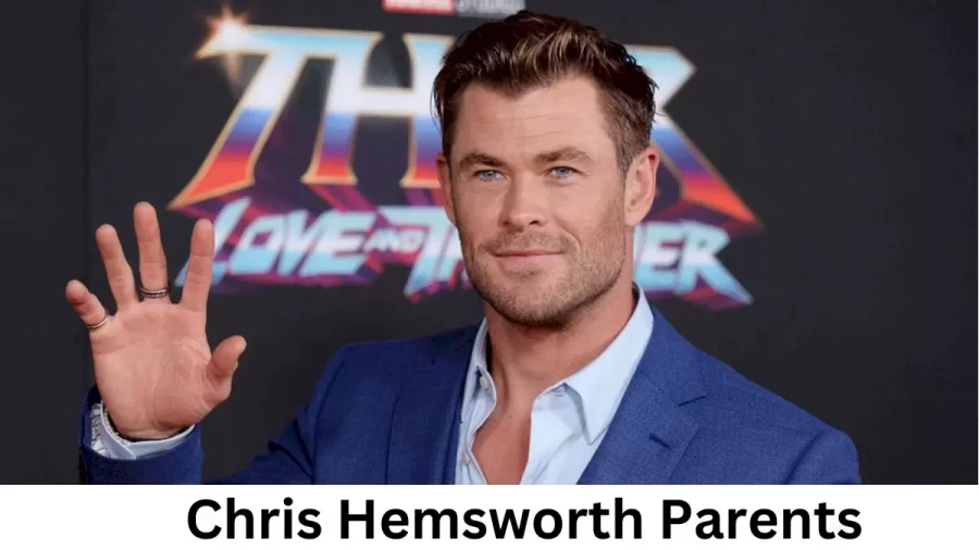 Who are Chris Hemsworths Parents? Chris Hemsworth Biography, Parents Name and More