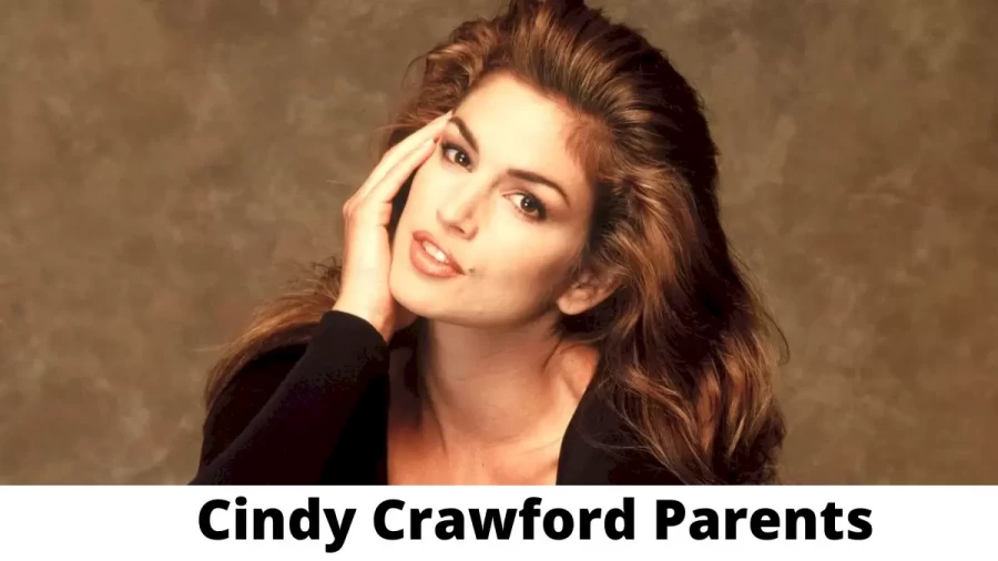 Who are Cindy Crawfords Parents? Cindy Crawford Biography, Parents Name and More