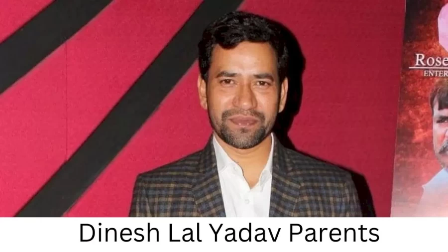 Who are Dinesh Lal Yadavs Parents? Dinesh Lal Yadav Biography, Parents Name and More