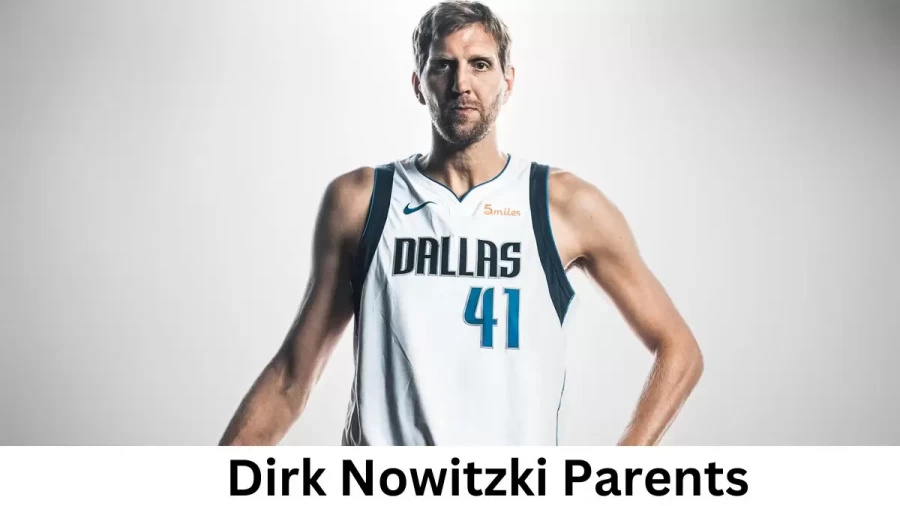 Who are Dirk Nowitzkis Parents? Dirk Nowitzki Biography, Parents Name and More