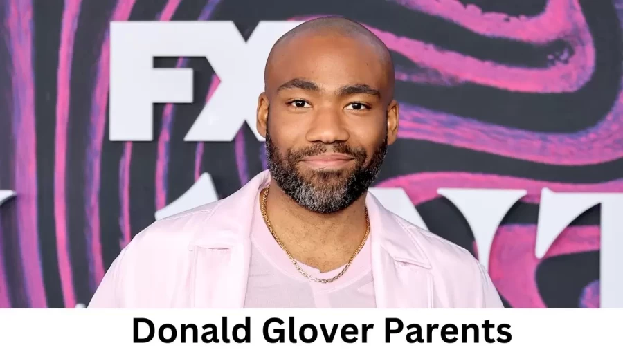 Who are Donald Glovers Parents? Donald Glover Biography, Parents Name and More