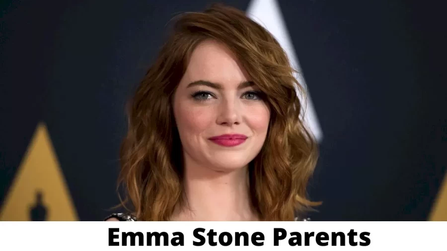 Who are Emma Stones Parents? Emma Stone Biography, Parents Name and More