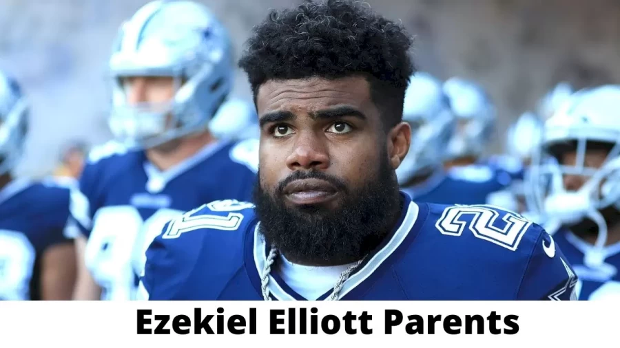 Who are Ezekiel Elliotts Parents? Ezekiel Elliott Biography, Parents Name and More