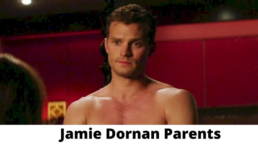 Who are Jamie Dornans Parents? Jamie Dornan Biography, Parents Name and More