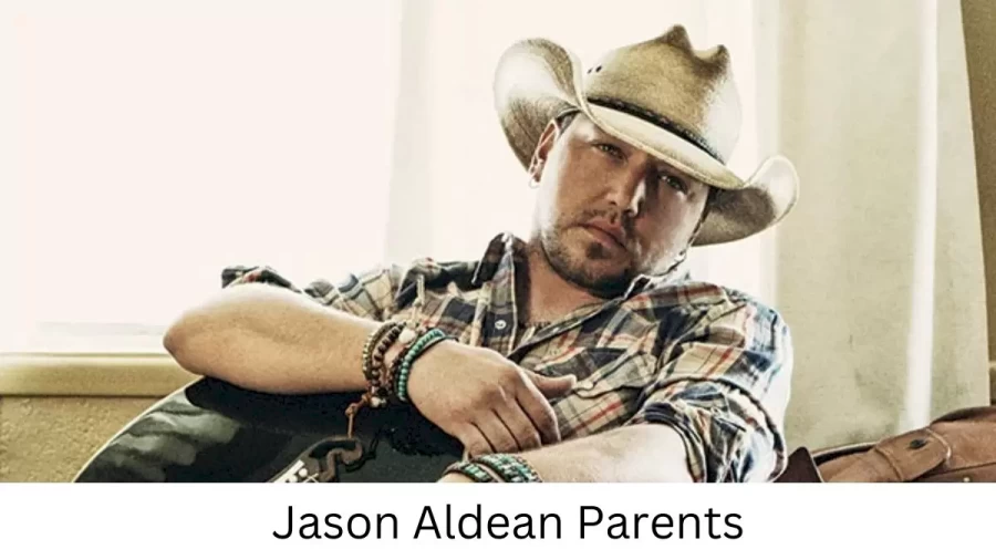 Who are Jason Aldeans Parents? Jason Aldean Biography, Parents Name and More