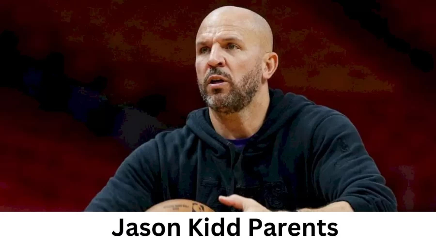 Who are Jason Kidds Parents? Jason Kidd Biography, Parents Name and More