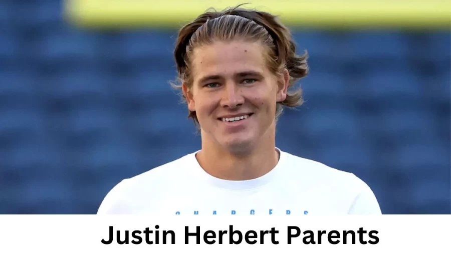 Who are Justin Herberts Parents? Justin Herbert Biography, Parents Name and More