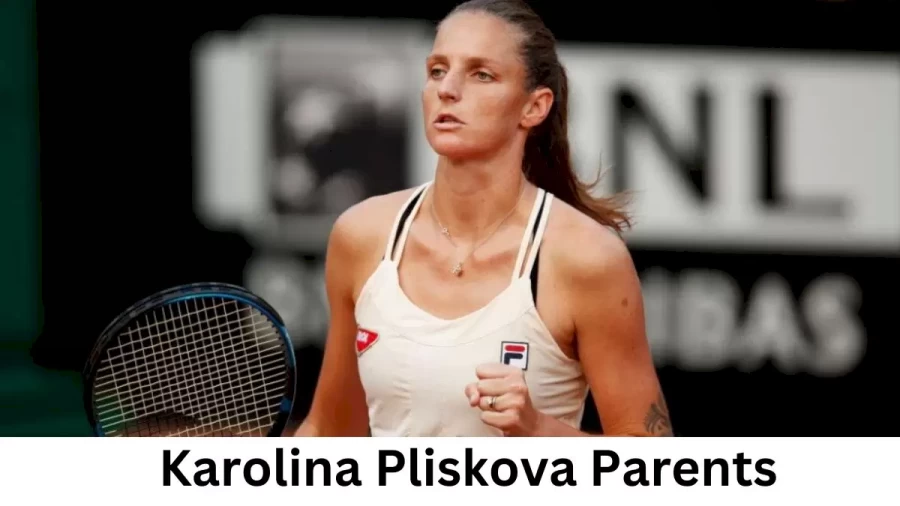 Who are Karolina Pliskovas Parents? Karolina Pliskova Biography, Parents Name and More