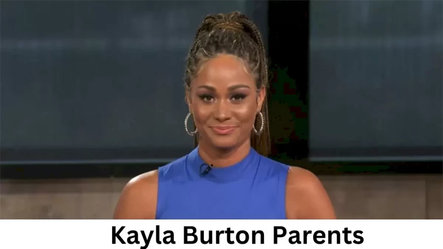 Who are Kayla Burtons Parents? Kayla Burton Biography, Parents Name and More