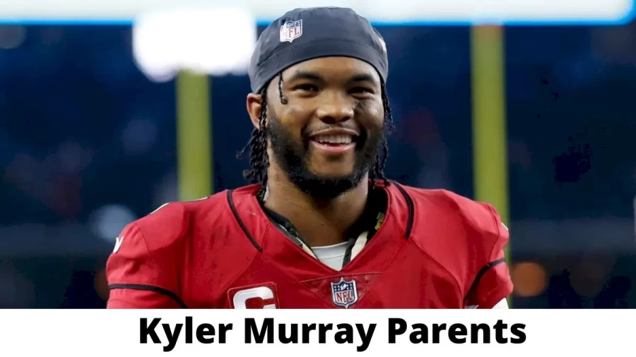 Who are Kyler Murrays Parents? Kyler Murray Biography, Parents Name and More