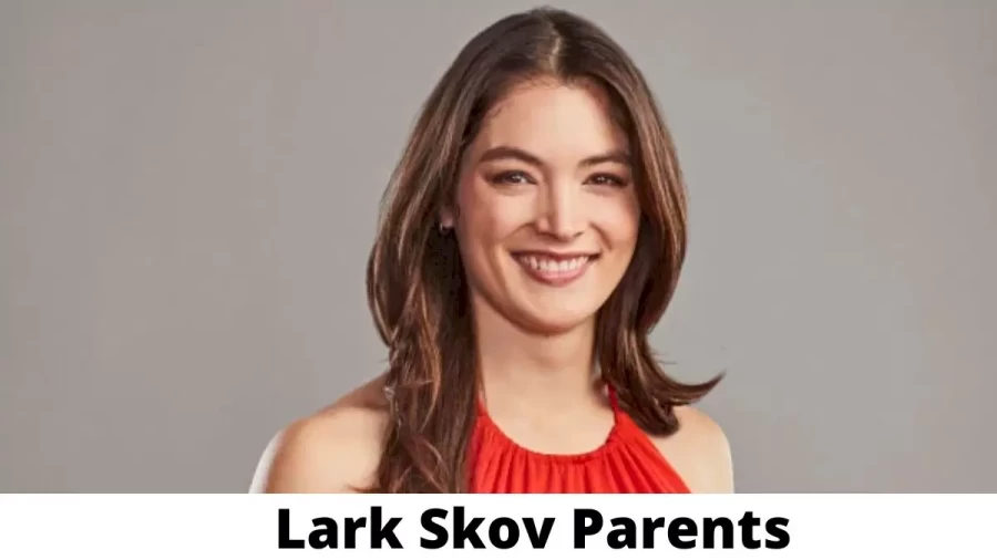 Who are Lark Skovs Parents? Lark Skov Biography, Parents Name and More