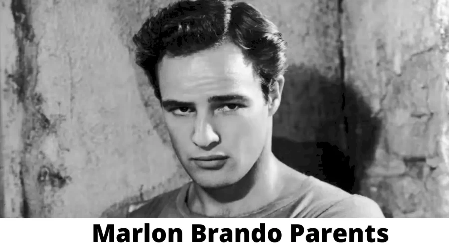 Who are Marlon Brandos Parents? Marlon Brando Biography, Parents Name and More