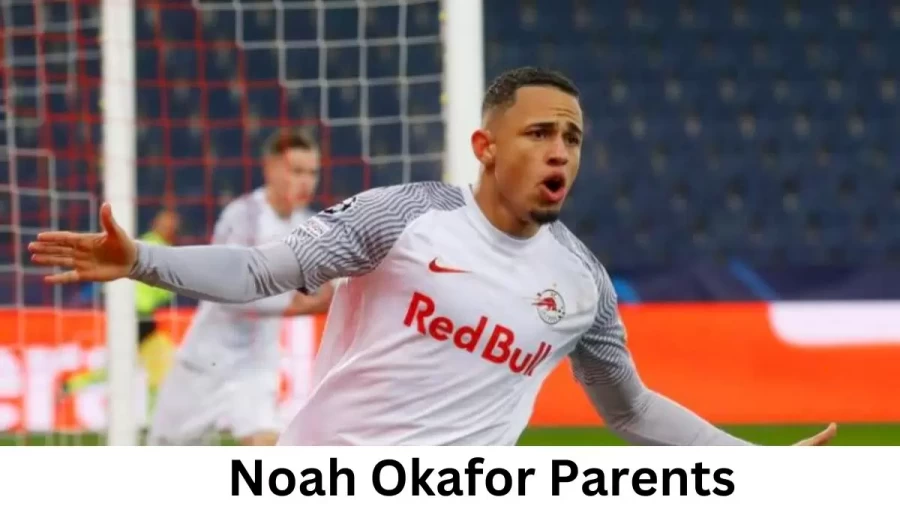 Who are Noah Okafors Parents? Noah Okafor Biography, Parents Name and More