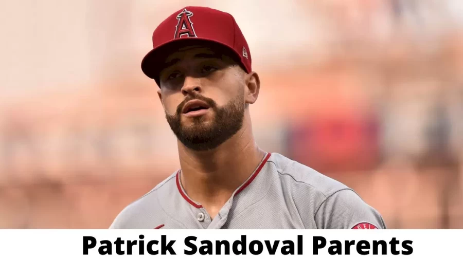 Who are Patrick Sandoval Parents? Where is Patrick Sandoval Parents From? What is Patrick Sandoval Parents Nationality?