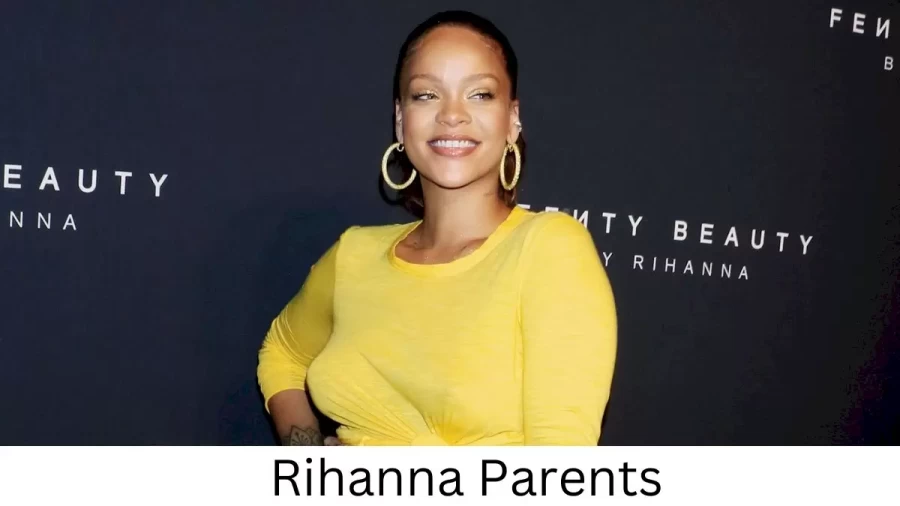 Who are Rihannas Parents? Rihanna Biography, Parents Name and More