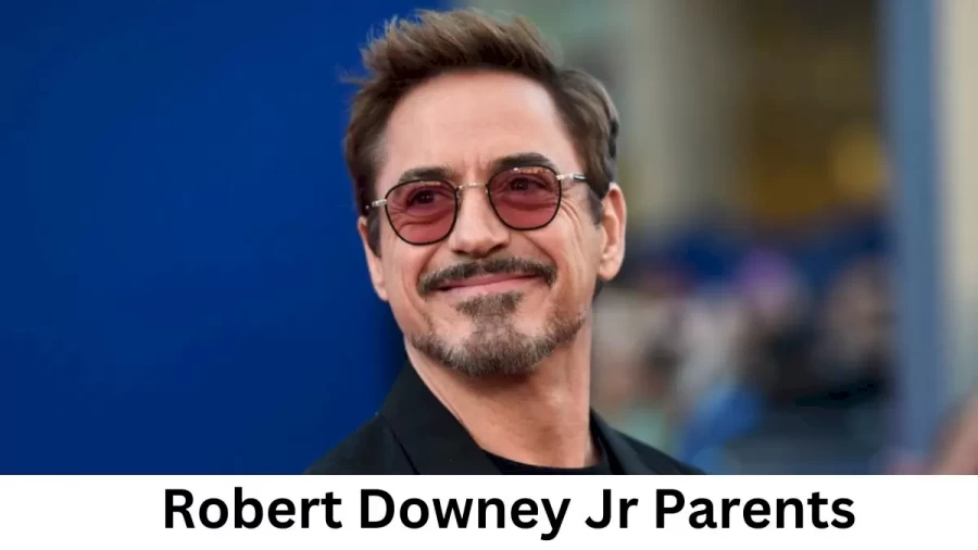 Who are Robert Downey Jrs Parents? Robert Downey Jr Biography, Parents Name and More