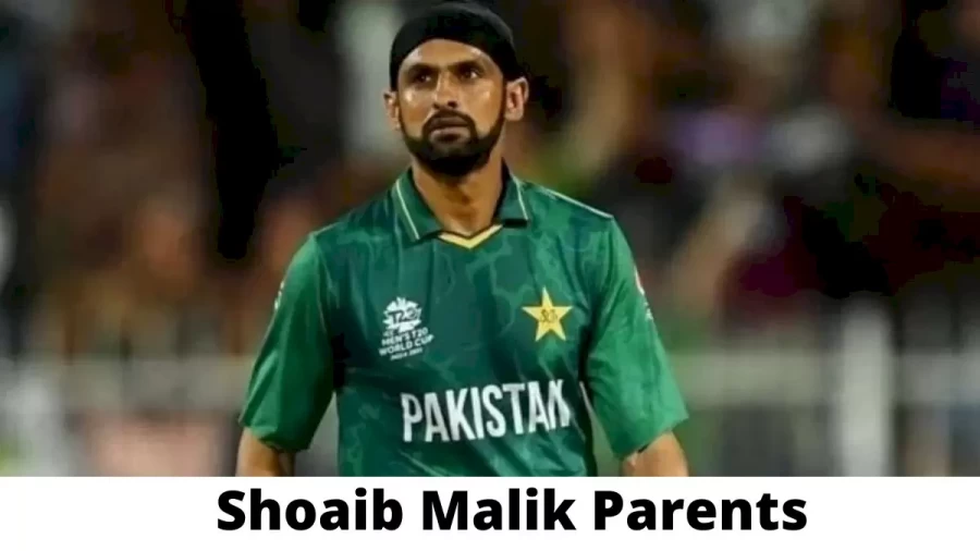 Who are Shoaib Maliks Parents? Shoaib Malik Biography, Parents Name and More