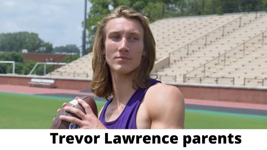 Who are Trevor Lawrences Parents? Trevor Lawrence Biography, Parents Name and More